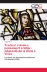 Image for Tradicio classica, pensament cristia i educacio de la dona a Vives