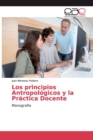 Image for Los principios Antropologicos y la Practica Docente