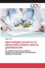 Image for Aprendizaje social en el desarrollo urbano ante la globalizacion
