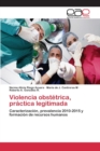 Image for Violencia obstetrica, practica legitimada