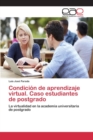 Image for Condicion de aprendizaje virtual. Caso estudiantes de postgrado