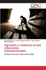 Image for Agresion y violencia en las relaciones interpersonales
