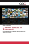 Image for ¿Como se produce un Audiovisual?