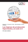 Image for Las logicas de produccion hipermedia y la web 2.0