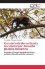 Image for Uso del estrato vertical y horizontal por Alouatta palliata mexicana