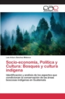 Image for Socio-economia, Politica y Cultura : Bosques y cultura indigena