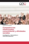 Image for Competencias intelectuales, conocimiento y afinidades sociales