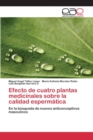 Image for Efecto de cuatro plantas medicinales sobre la calidad espermatica