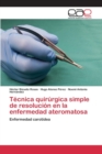 Image for Tecnica quirurgica simple de resolucion en la enfermedad ateromatosa