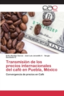 Image for Transmision de los precios internacionales del cafe en Puebla, Mexico