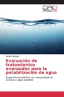 Image for Evaluacion de tratamientos avanzados para la potabilizacion de agua