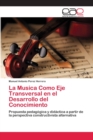 Image for La Musica Como Eje Transversal en el Desarrollo del Conocimiento
