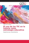 Image for El uso de las TIC en la tutoria como estrategia educativa