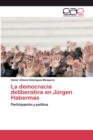 Image for La democracia deliberativa en Jurgen Habermas