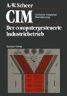 Image for Cim Computer Integrated Manufacturing: Der Computergesteuerte Industriebetrieb