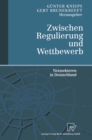 Image for Zwischen Regulierung und Wettbewerb: Netzsektoren in Deutschland