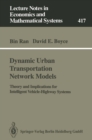 Image for Dynamic Urban Transportation Network Models: Theory and Implications for Intelligent Vehicle-Highway Systems