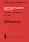Image for Solar Thermal Energy Utilization: German Studies on Technology and Applications. Volume 2: Technologies of Heat Exchangers (Receiver/Reformer) and Storage