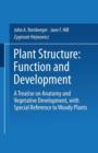 Image for Plant Structure: Function and Development : A Treatise on Anatomy and Vegetative Development, with Special Reference to Woody Plants