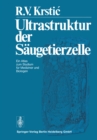 Image for Ultrastruktur der Saugetierzelle: Ein Atlas zum Studium fur Mediziner und Biologen.