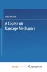 Image for A Course on Damage Mechanics