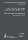 Image for Health Care 2010: Health Care Delivery, Therapies and the Pharmaceutical Industries