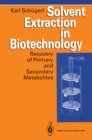 Image for Solvent Extraction in Biotechnology: Recovery of Primary and Secondary Metabolites