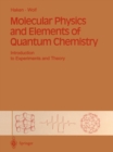 Image for Molecular physics and elements of quantum chemistry: introduction to experiments and theory
