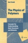 Image for The physics of polymers: concepts for understanding their structures and behavior