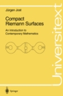 Image for Compact Riemann surfaces: an introduction to contemporary mathematics