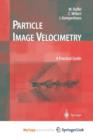 Image for Particle Image Velocimetry : A Practical Guide