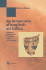Image for Age determination of young rocks and artifacts: physical and chemical clocks in quaternary geology and archaeology