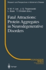 Image for Fatal Attractions: Protein Aggregates in Neurodegenerative Disorders