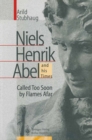 Image for NIELS HENRIK ABEL and his Times: Called Too Soon by Flames Afar