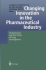 Image for Changing Innovation in the Pharmaceutical Industry: Globalization and New Ways of Drug Development