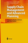 Image for Supply Chain Management and Advanced Planning: Concepts, Models, Software and Case Studies