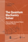 Image for The quantum mechanics solver: how to apply quantum theory to modern physics