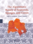Image for Algorithmic Beauty of Seaweeds, Sponges and Corals