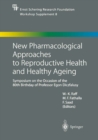 Image for New Pharmacological Approaches to Reproductive Health and Healthy Ageing: Symposium on the Occasion of the 80th Birthday of Professor Egon Diczfalusy