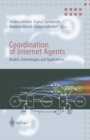 Image for Coordination of Internet Agents: Models, Technologies, and Applications