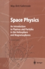 Image for Space physics: an introduction to plasmas and particles in the heliosphere and magnetospheres