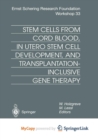 Image for Stem Cells from Cord Blood, in Utero Stem Cell Development and Transplantation-Inclusive Gene Therapy