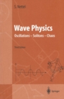 Image for Wave physics: oscillations, solitons, chaos
