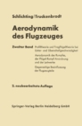 Image for Aerodynamik des Flugzeuges: Zweiter Band: Aerodynamik des Tragflugels (Teil II), des Rumpfes, der Flugel-Rumpf-Anordnungen und der Leitwerke