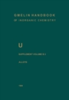 Image for U Uranium: Supplement Volume B2 Alloys of Uranium with Alkali Metals, Alkaline Earths, and Elements of Main Groups III and IV