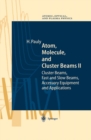 Image for Atom, Molecule, and Cluster Beams II: Cluster Beams, Fast and Slow Beams, Accessory Equipment and Applications