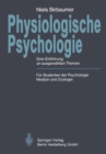 Image for Physiologische Psychologie: Eine Einfuhrung an ausgewahlten Themen. Fur Studenten der Psychologie, Medizin und Zoologie