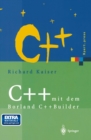 Image for C++ mit dem Borland C++Builder: Einfuhrung in den ISO-Standard und die objektorientierte Windows-Programmierung
