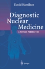 Image for Diagnostic nuclear medicine: a physics perspective
