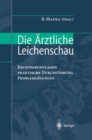 Image for Die Arztliche Leichenschau: Rechtsgrundlagen - Praktische Durchfuhrung - Problemlosungen